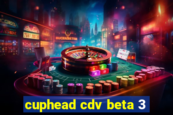 cuphead cdv beta 3